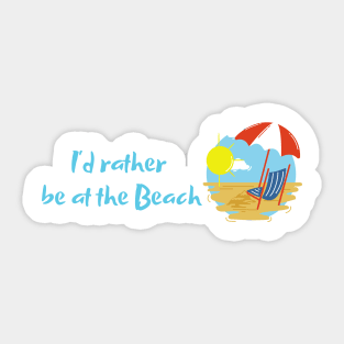 "I'd rather be at the beach" design Sticker